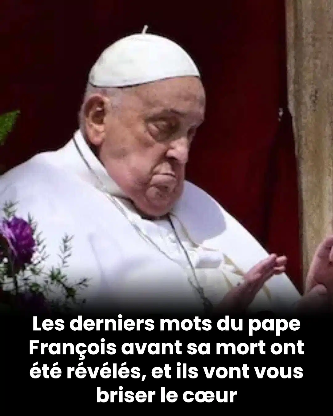 Les derniers mots du pape François avant son décès à l'âge de 88 ans