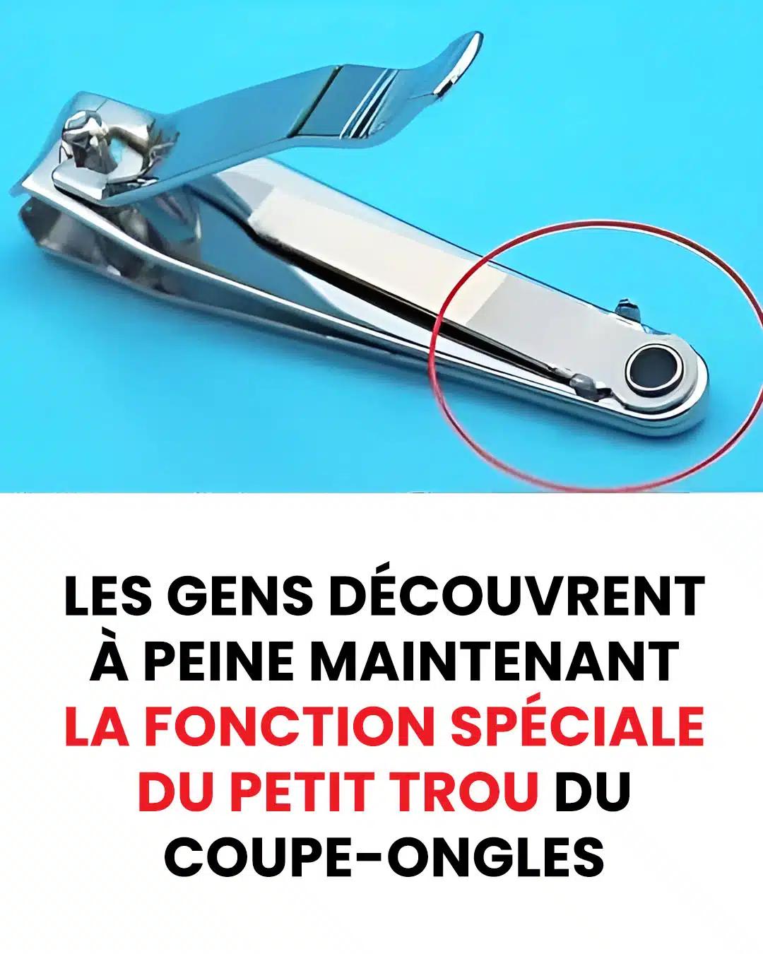 Les différentes utilisations du petit trou du coupe ongles