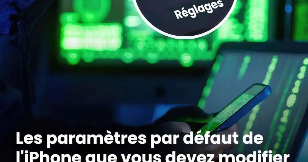Les paramètres par défaut de l’iPhone que vous devez modifier immédiatement pour empêcher les pirates d’accéder à vos informations personnelles