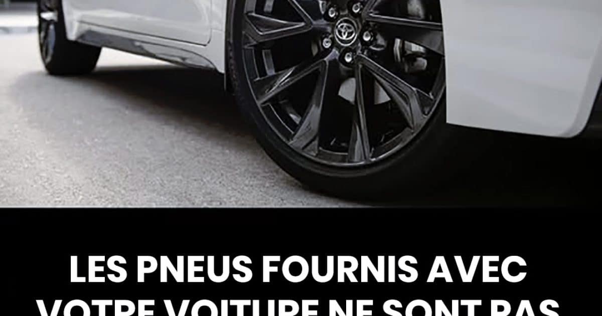 Les pneus fournis avec votre voiture ne sont pas toujours les meilleurs. Voici pourquoi