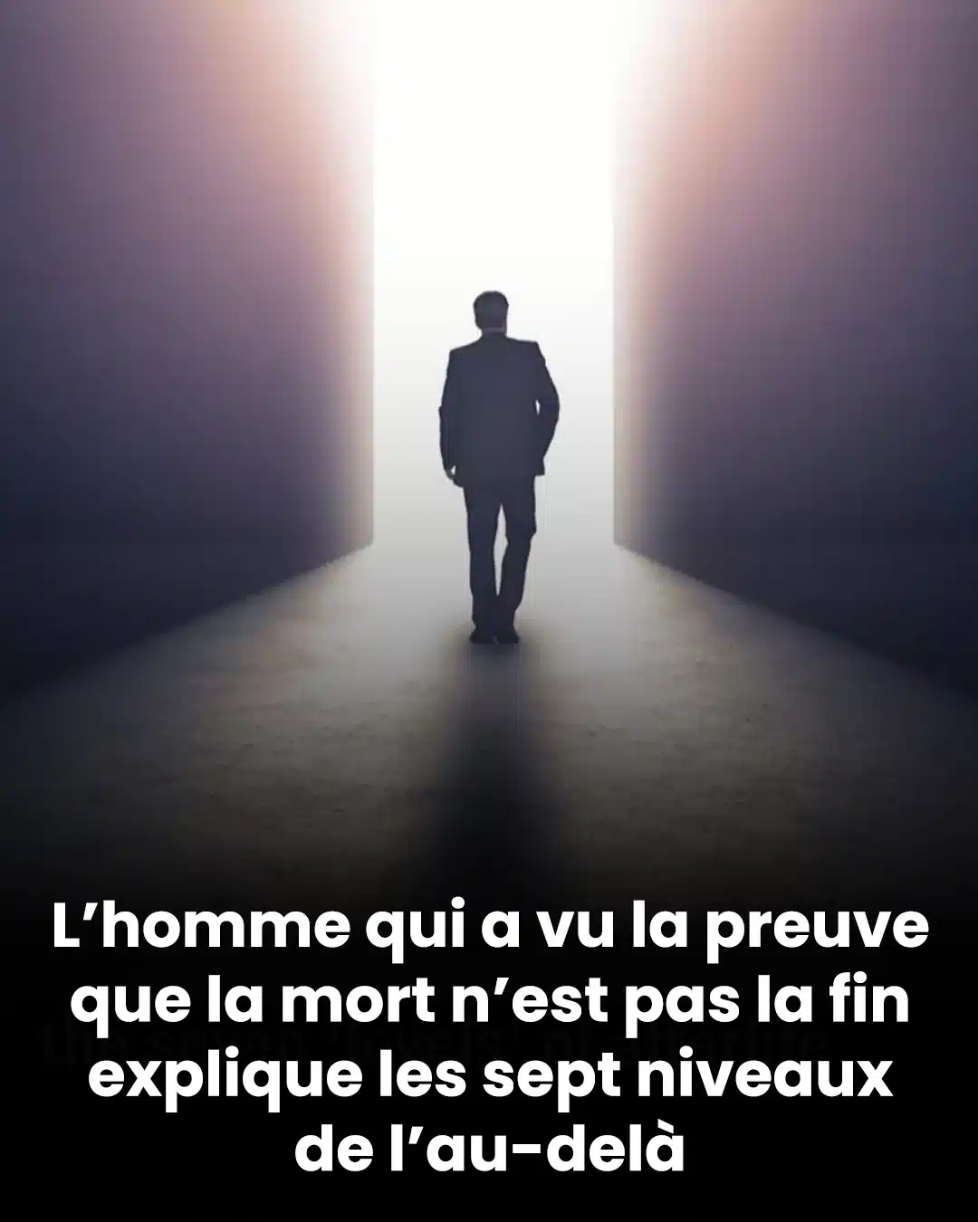 L’homme qui affirme avoir vu la preuve que la mort n’est pas la fin dévoile les sept niveaux de l’au-delà