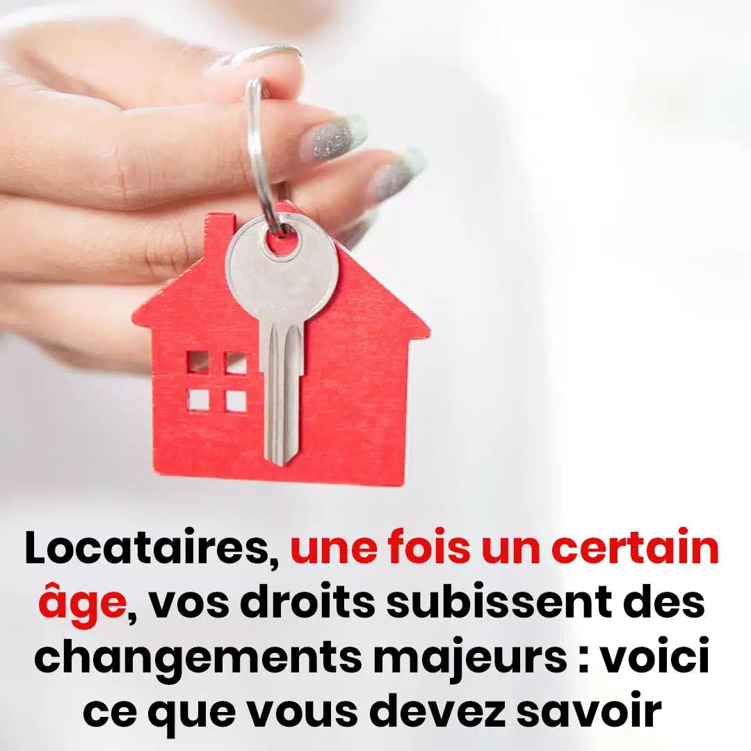 Locataires, à partir d'un certain âge, vos droits évoluent de manière significative : découvrez les informations essentielles.