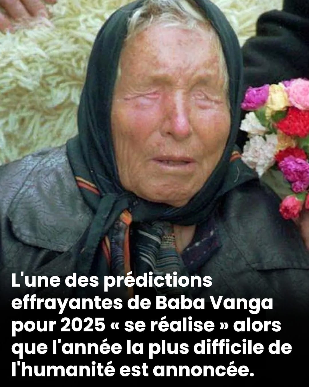 L'une des prédictions effrayantes de Baba Vanga pour 2025 « se réalise » alors que l'année la plus difficile de l'humanité est annoncée.