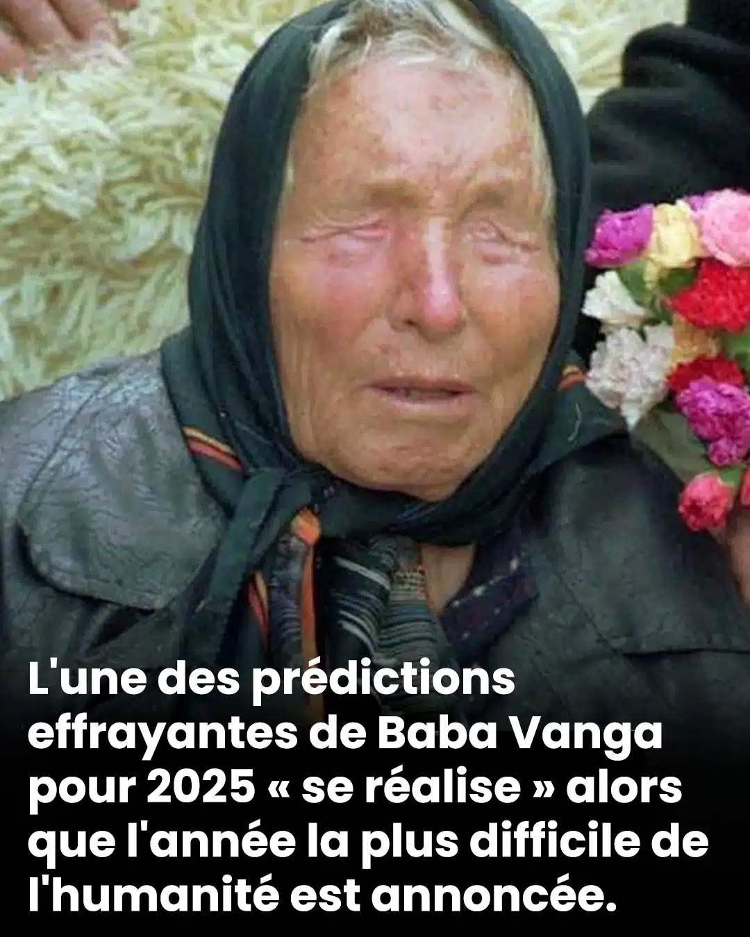 L'une des prédictions effrayantes de Baba Vanga pour 2025 « se réalise » alors que l'année la plus difficile de l'humanité est annoncée.