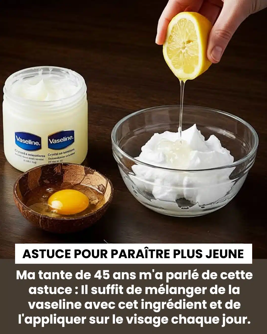 Masque visage à la vaseline et au blanc d'œuf : le remède anti-âge ultime pour paraître 10 ans plus jeune
