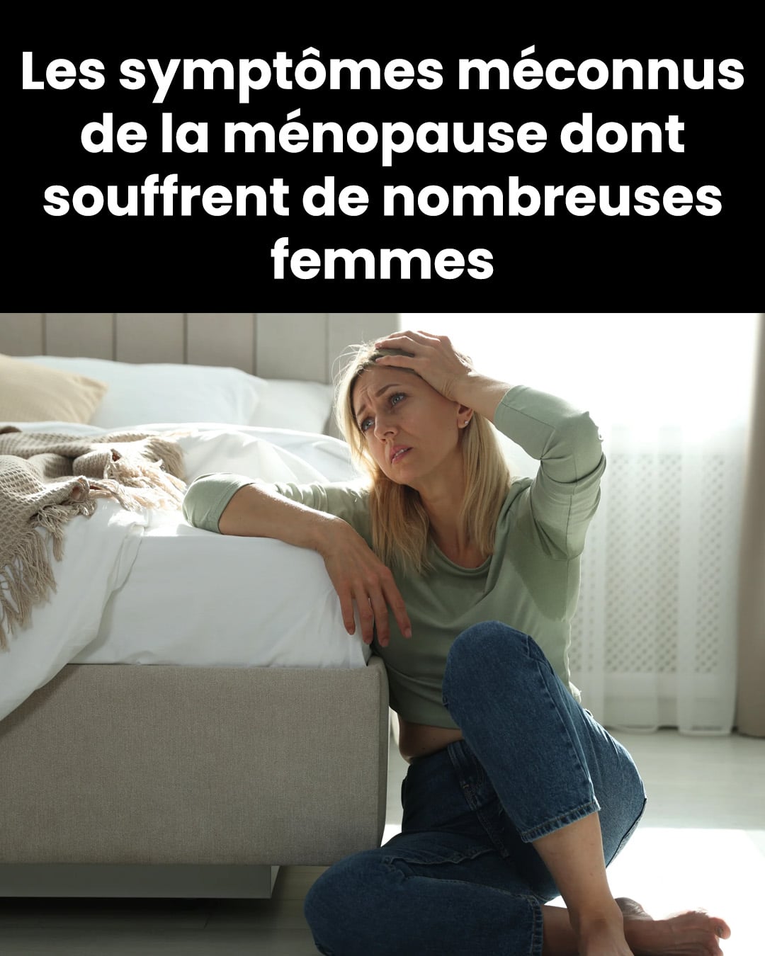 Ménopause : entre 45 et 55 ans. Voici tout ce que vous devez savoir à ce sujet