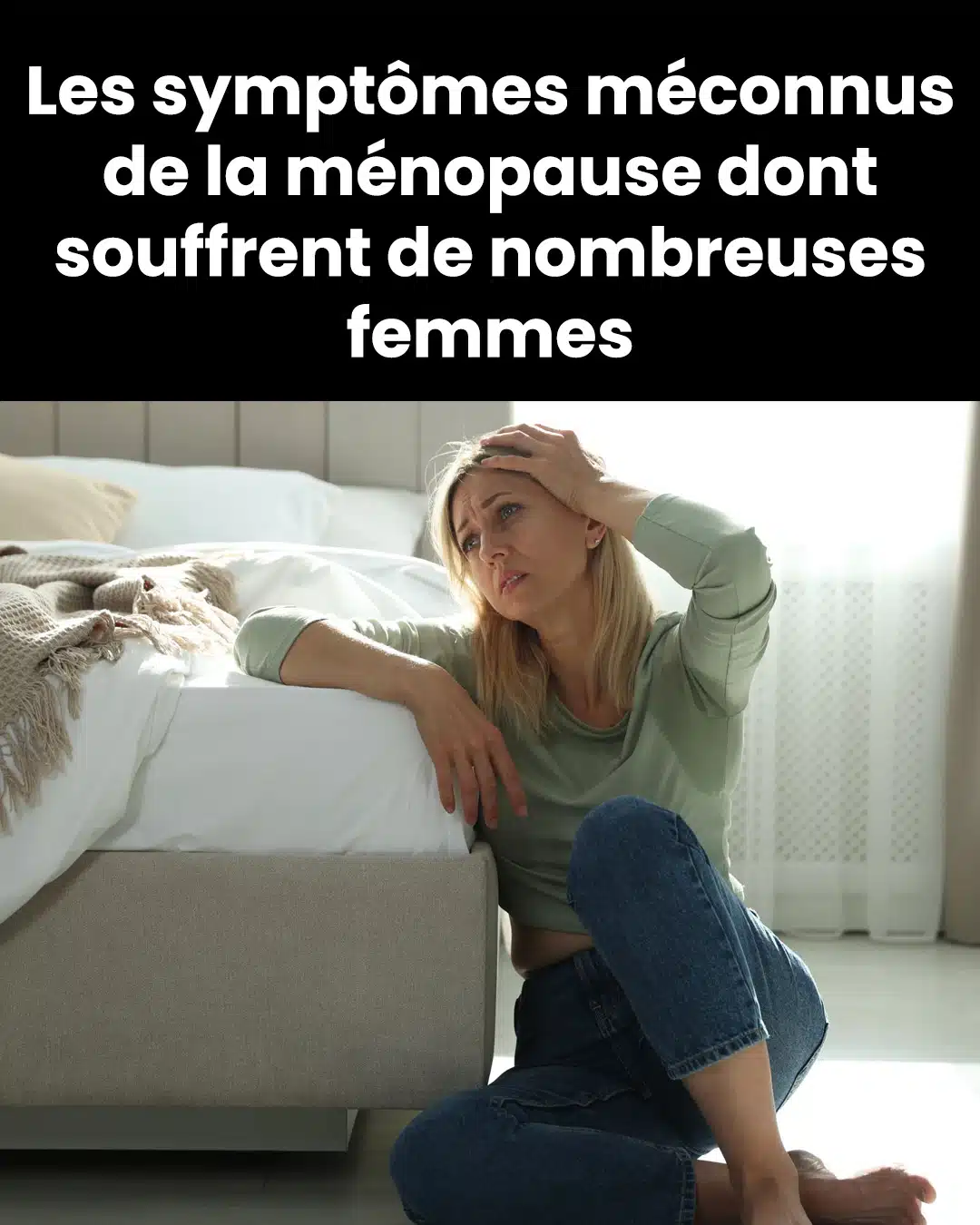 Ménopause : entre 45 et 55 ans. Voici tout ce que vous devez savoir à ce sujet
