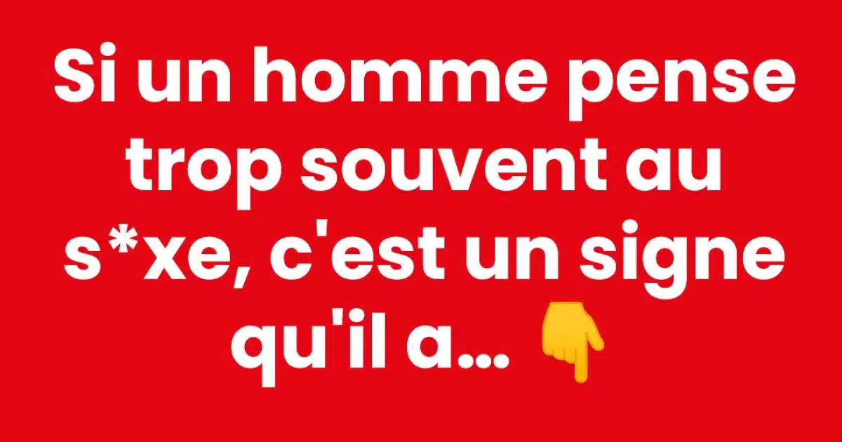 Penser souvent à la vie intime : ce que cela révèle vraiment chez un homme