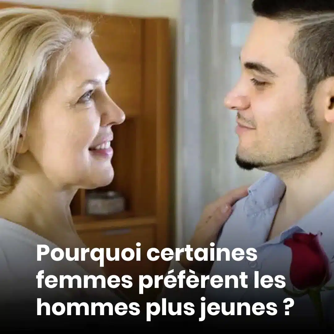 Pourquoi certaines femmes préfèrent les hommes plus jeunes ?