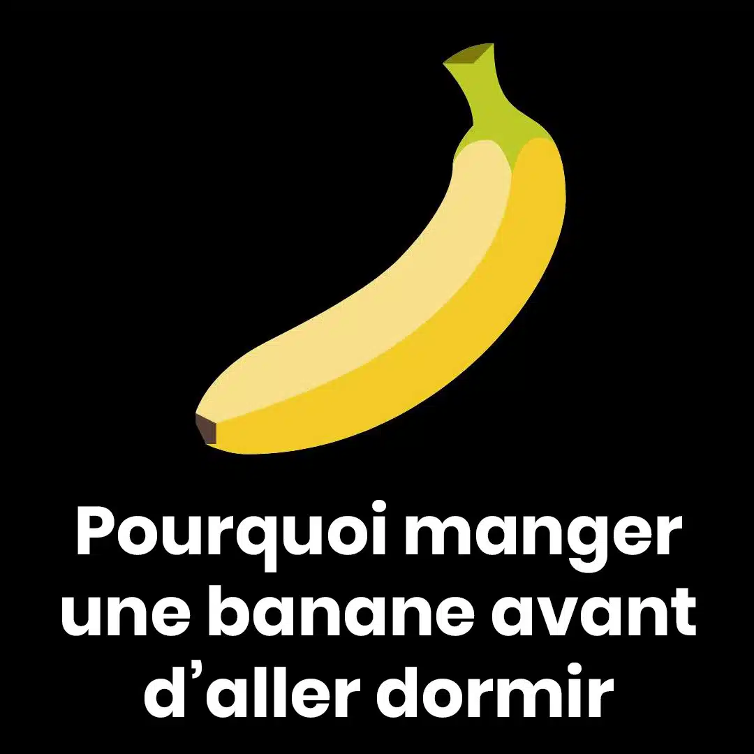 Pourquoi faut-il manger une banane avant de dormir ?