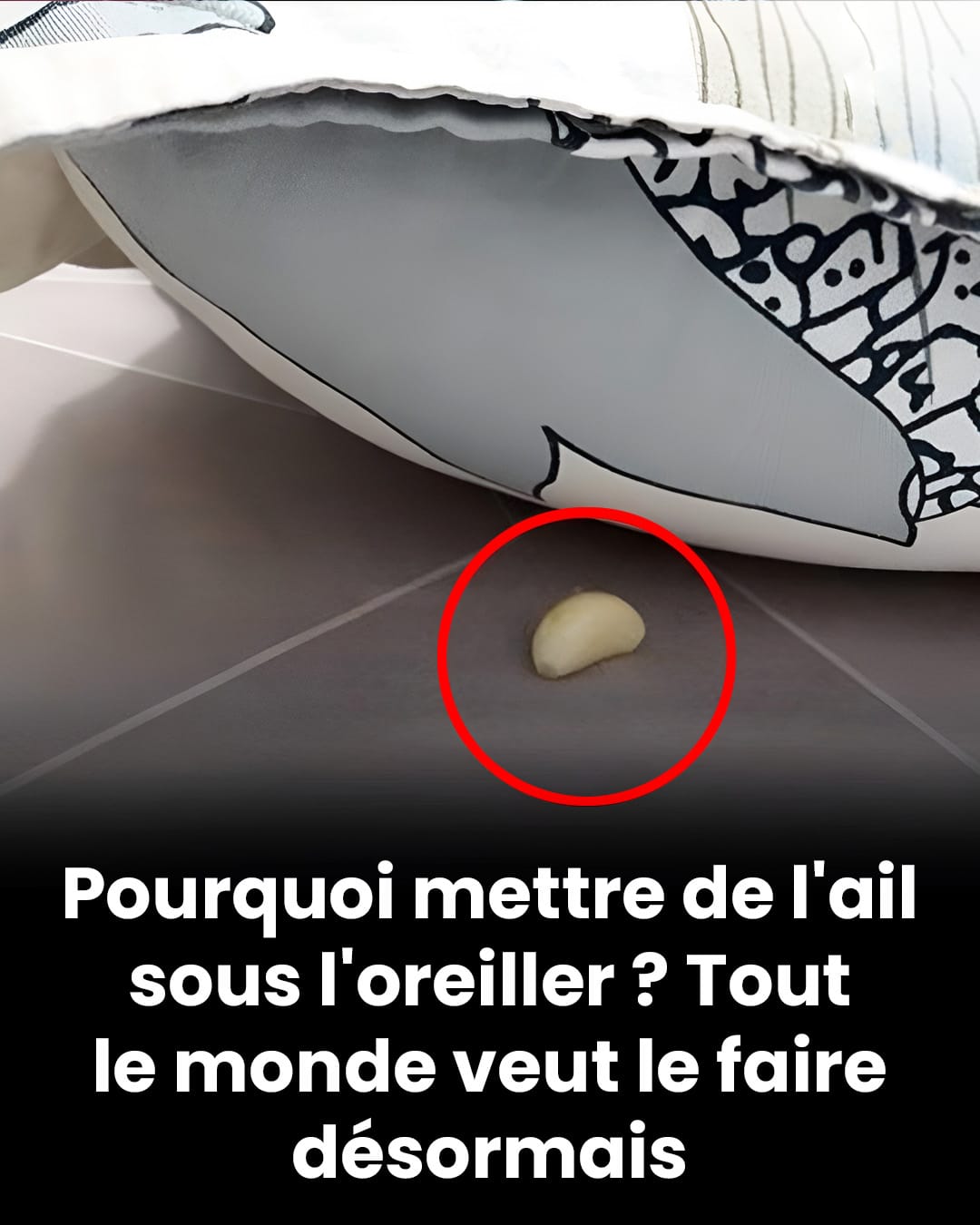 Pourquoi faut-il placer de l’ail sous l'oreiller pendant la nuit ?