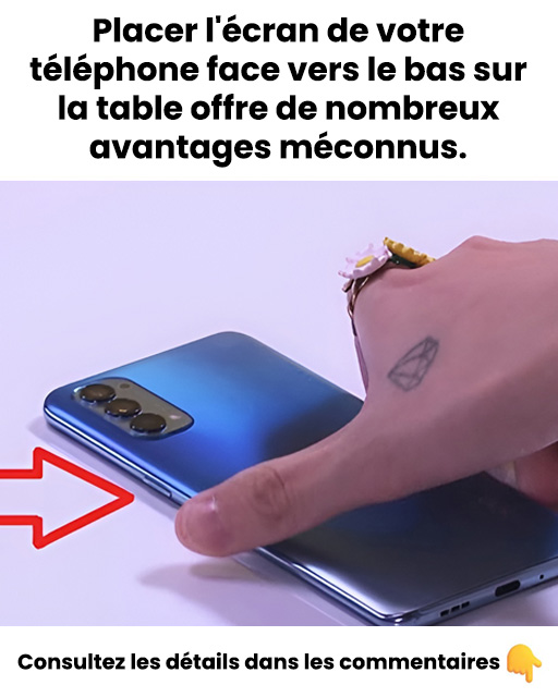 Pourquoi faut-il placer le téléphone écran vers le bas ?