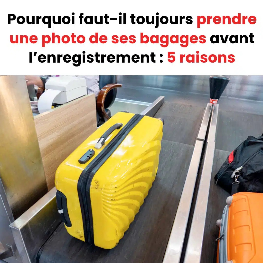 Pourquoi faut-il toujours photographier ses bagages avant l’enregistrement ?