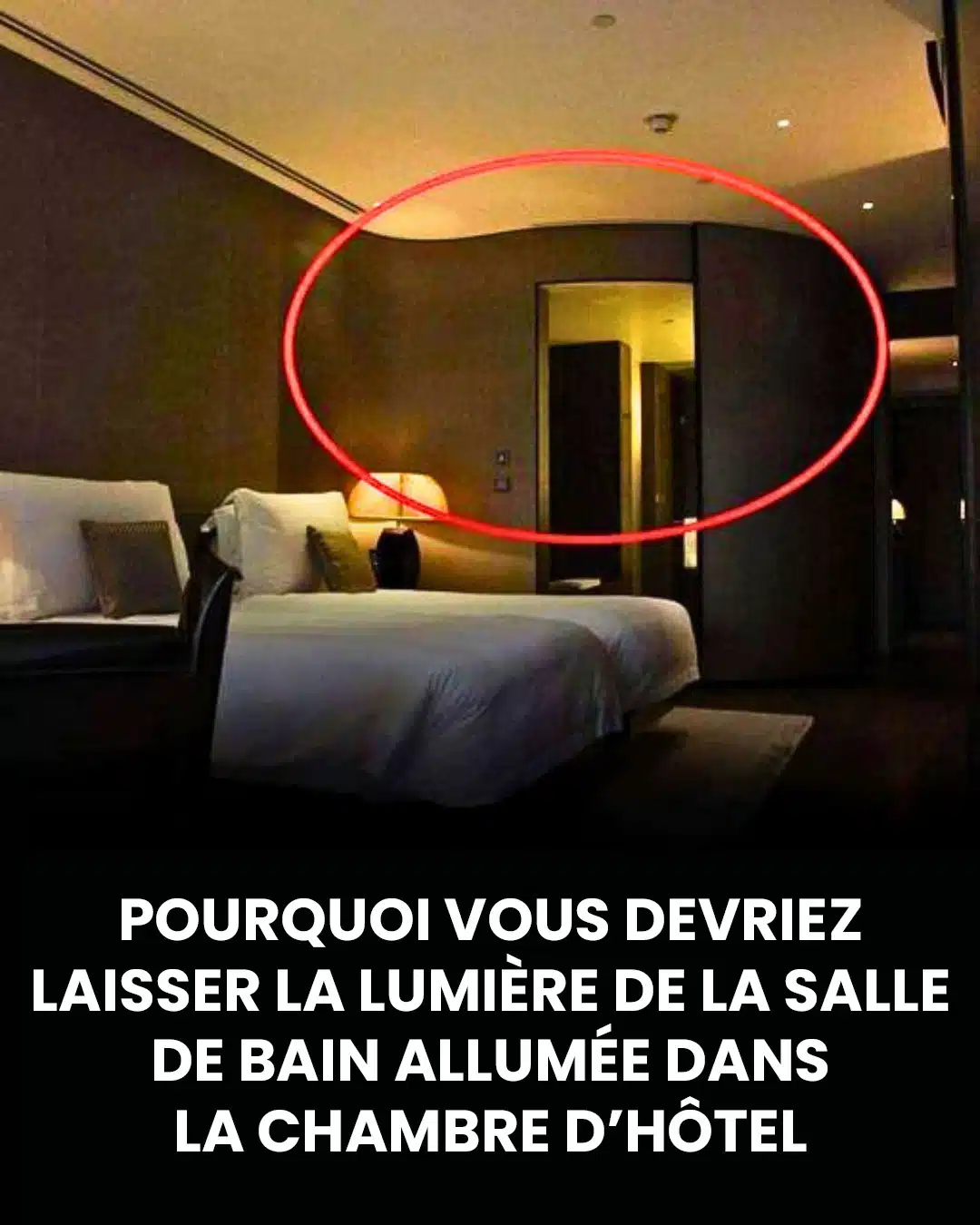Pourquoi il est conseillé de laisser la lumière de la salle de bain allumée lorsqu’on dort à l’hôtel