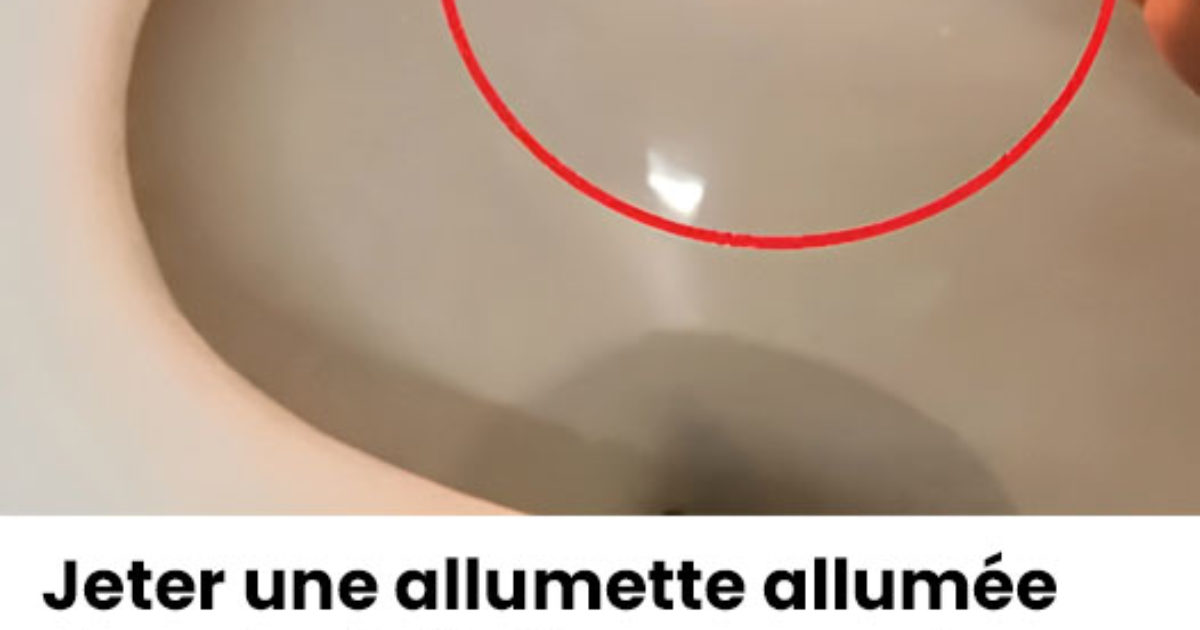 Pourquoi jeter une allumette dans les toilettes ?