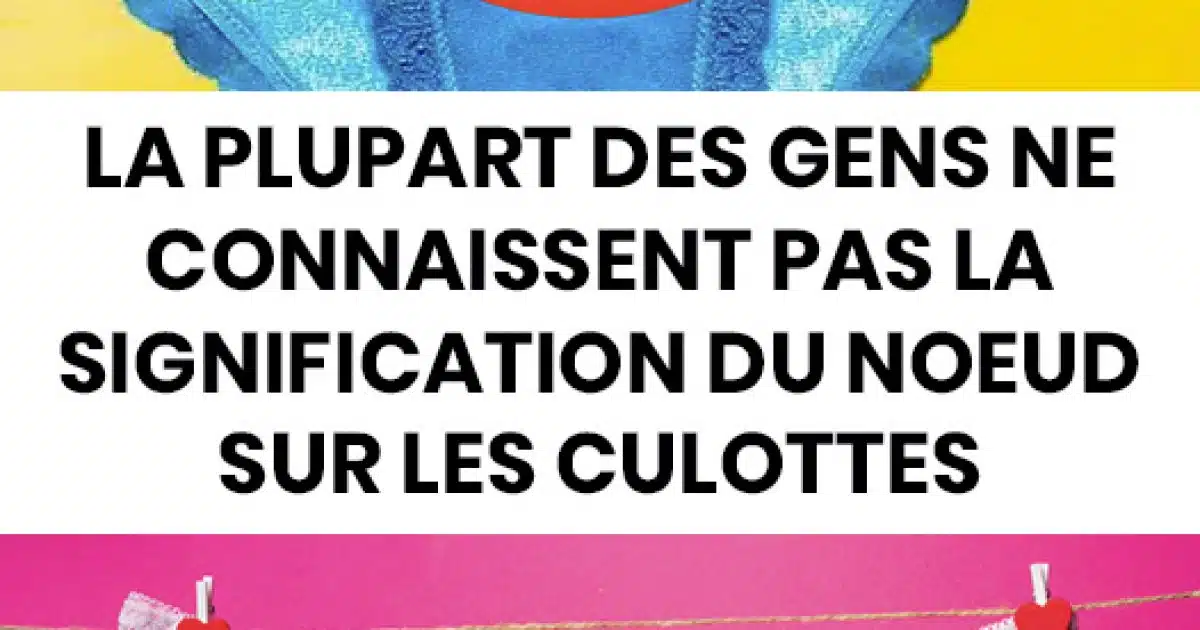 Pourquoi les sous-vêtements ont un petit nœud sur le devant ?