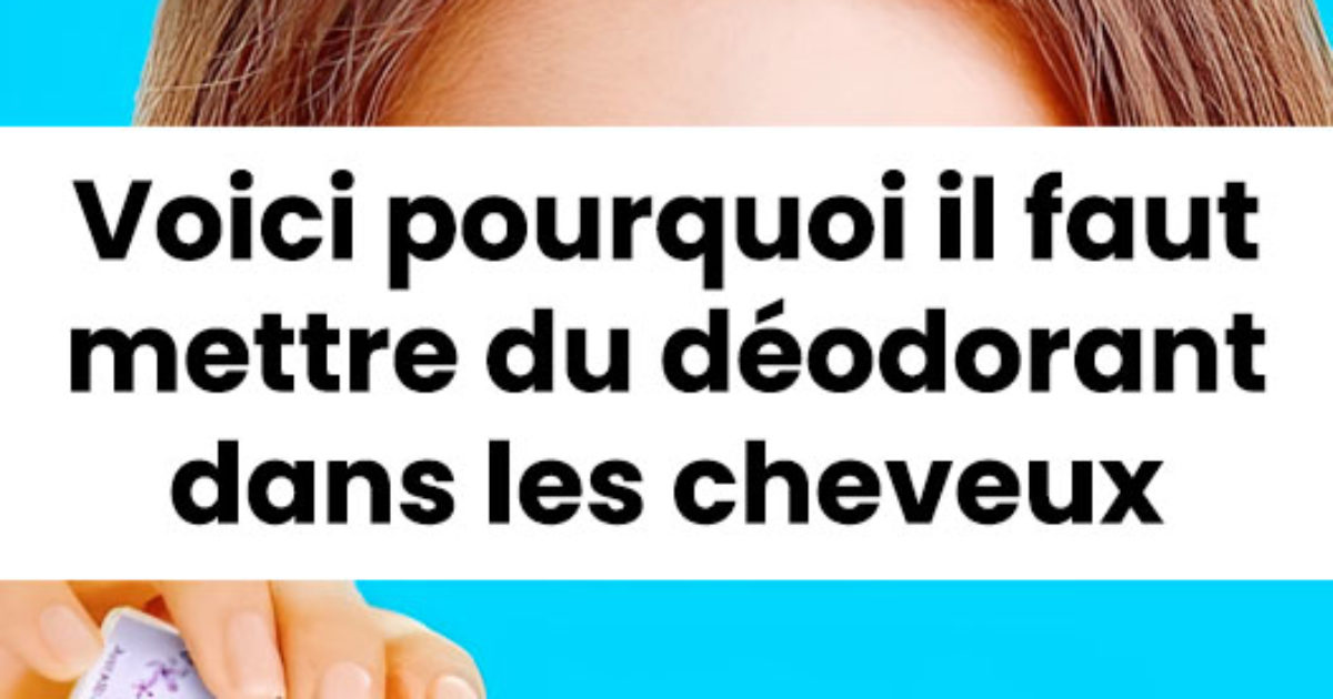 Pourquoi mettre du déodorant sur ses cheveux ?