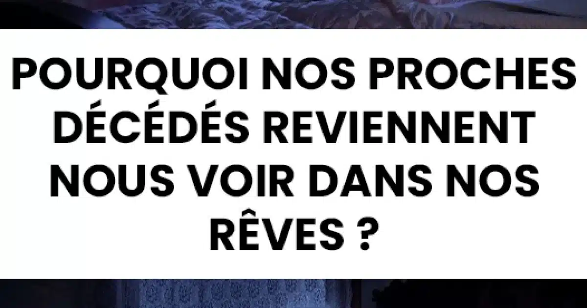 Pourquoi nos proches disparus apparaissent-ils si souvent dans nos rêves ?