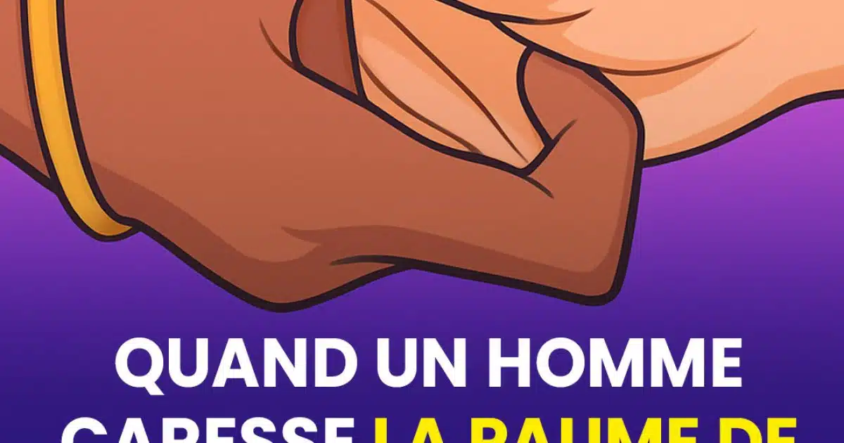 Pourquoi un homme touche-t-il la paume de main d’une femme ?