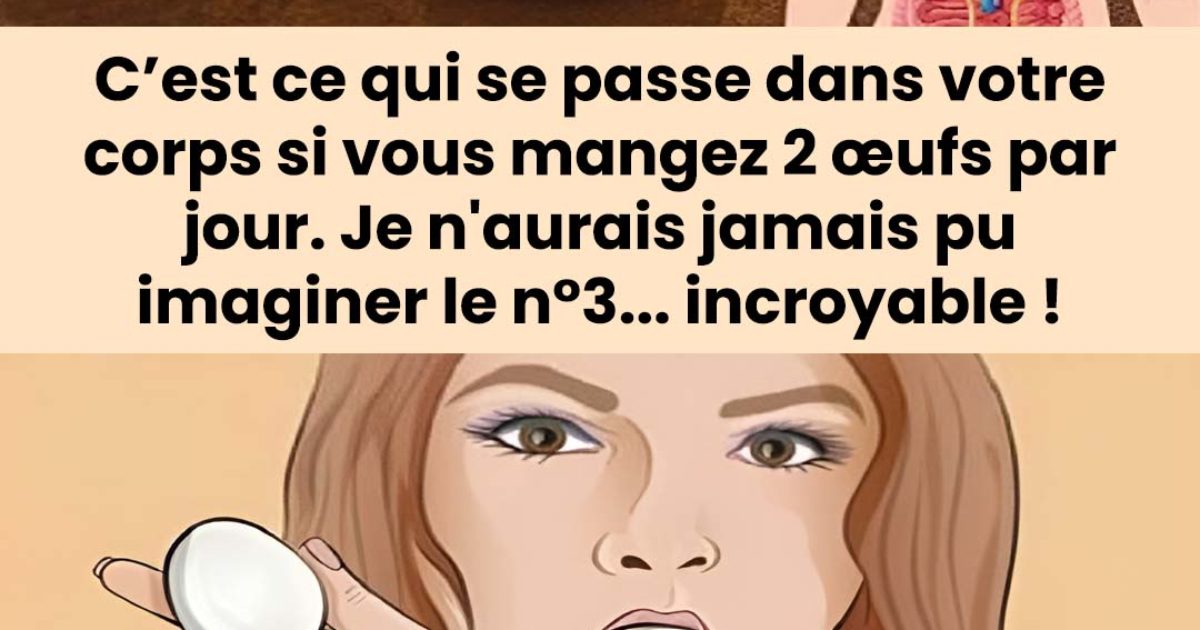 Que se passe-t-il dans le corps si vous mangez deux œufs par jour