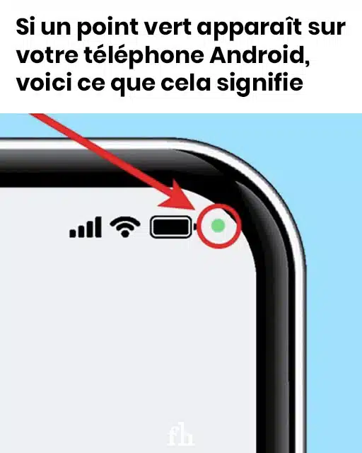 Que signifie le point vert sur votre téléphone Android ?