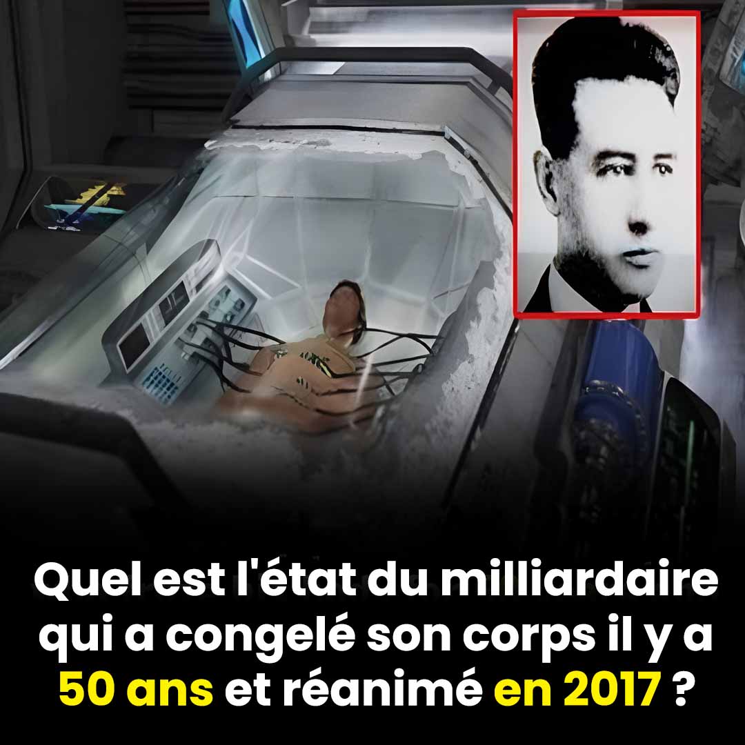 Quel est l'état actuel du milliardaire ayant cryogénisé son corps il y a 50 ans et réanimé en 2017 ?