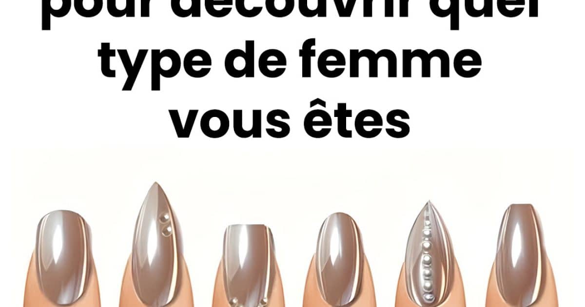 Quel ongle vous attire le plus ? Il révèle quel type de femme vous êtes