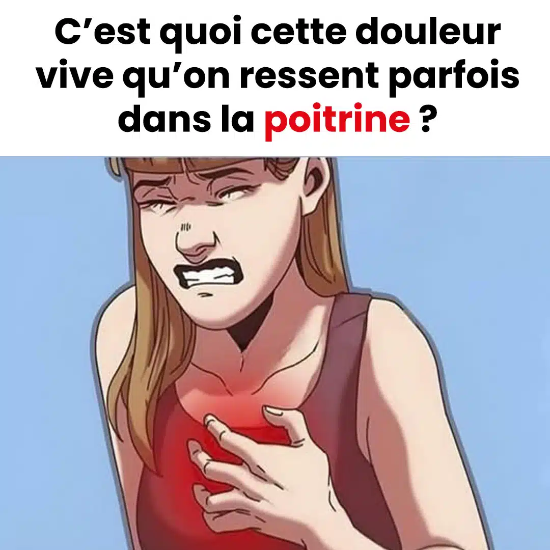 Quelle est cette douleur vive que l’on ressent parfois au niveau de la poitrine ?