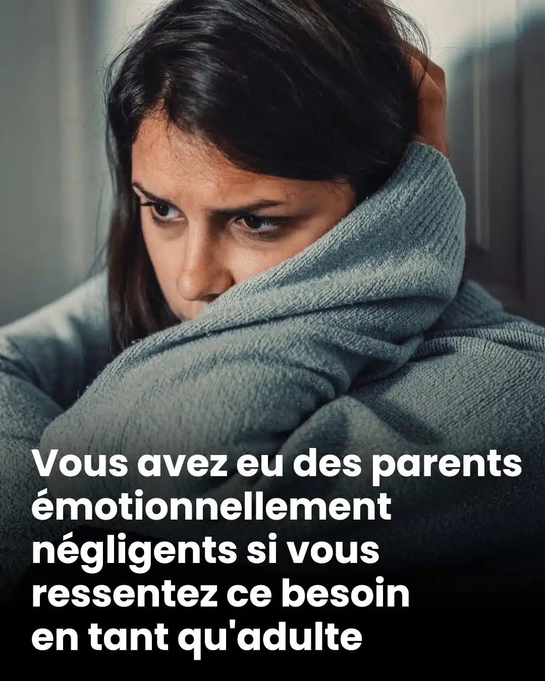 Ressentir ce besoin à l’âge adulte peut indiquer un manque de reconnaissance émotionnelle dans votre enfance