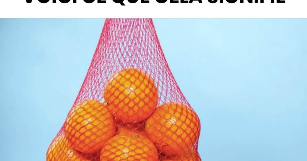 Si vous voyez des oranges dans des filets rouges, voici ce que cela signifie