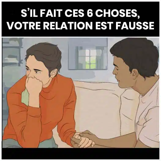 S'il fait ces 6 choses, vous êtes dans une relation fausse