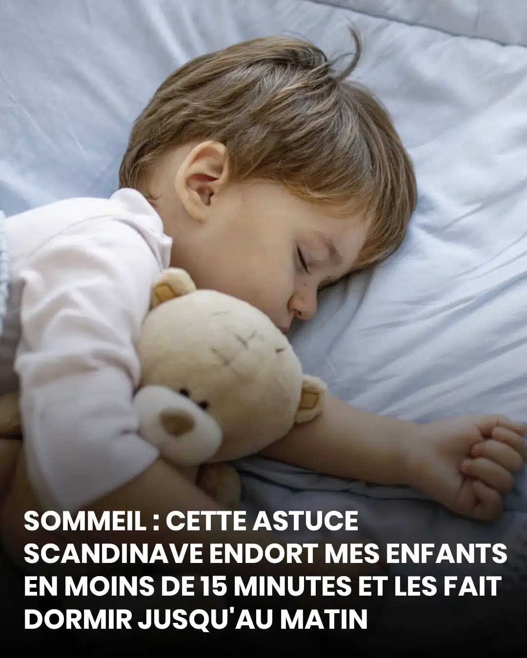 Sommeil : cette astuce scandinave endort mes enfants en moins de 15 minutes et les fait dormir jusqu'au matin