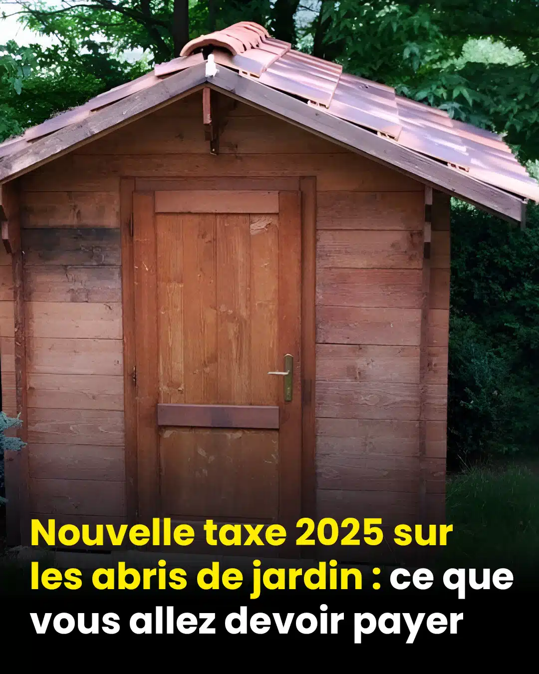 Taxe 2025 sur les abris de jardin : voici ce que vous devrez régler