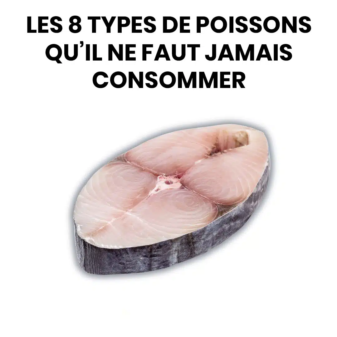 Top 8 des types de poissons à éviter dans votre assiette