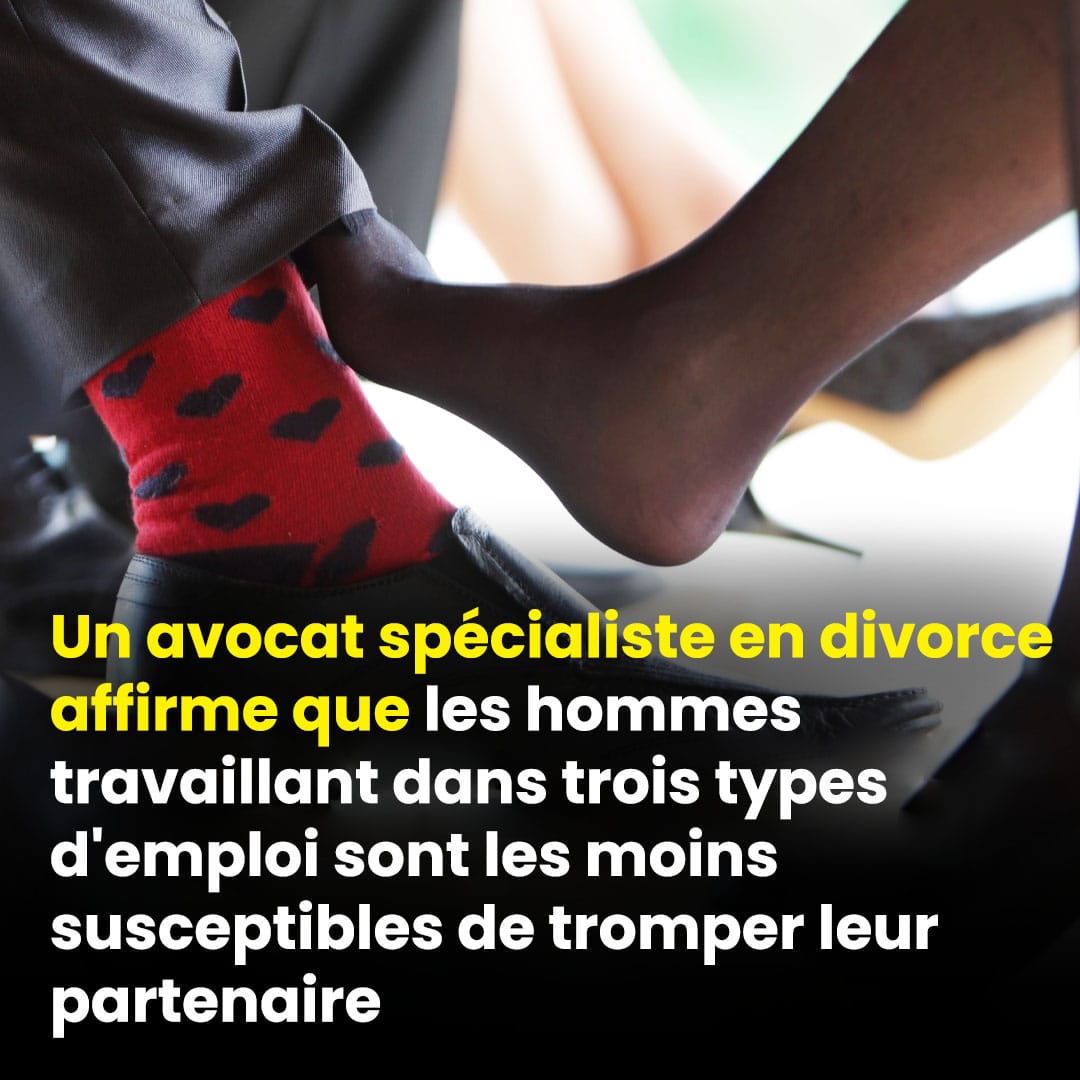 Un avocat spécialiste en divorce affirme que les hommes travaillant dans trois types d'emploi sont les moins susceptibles de tromper leur partenaire