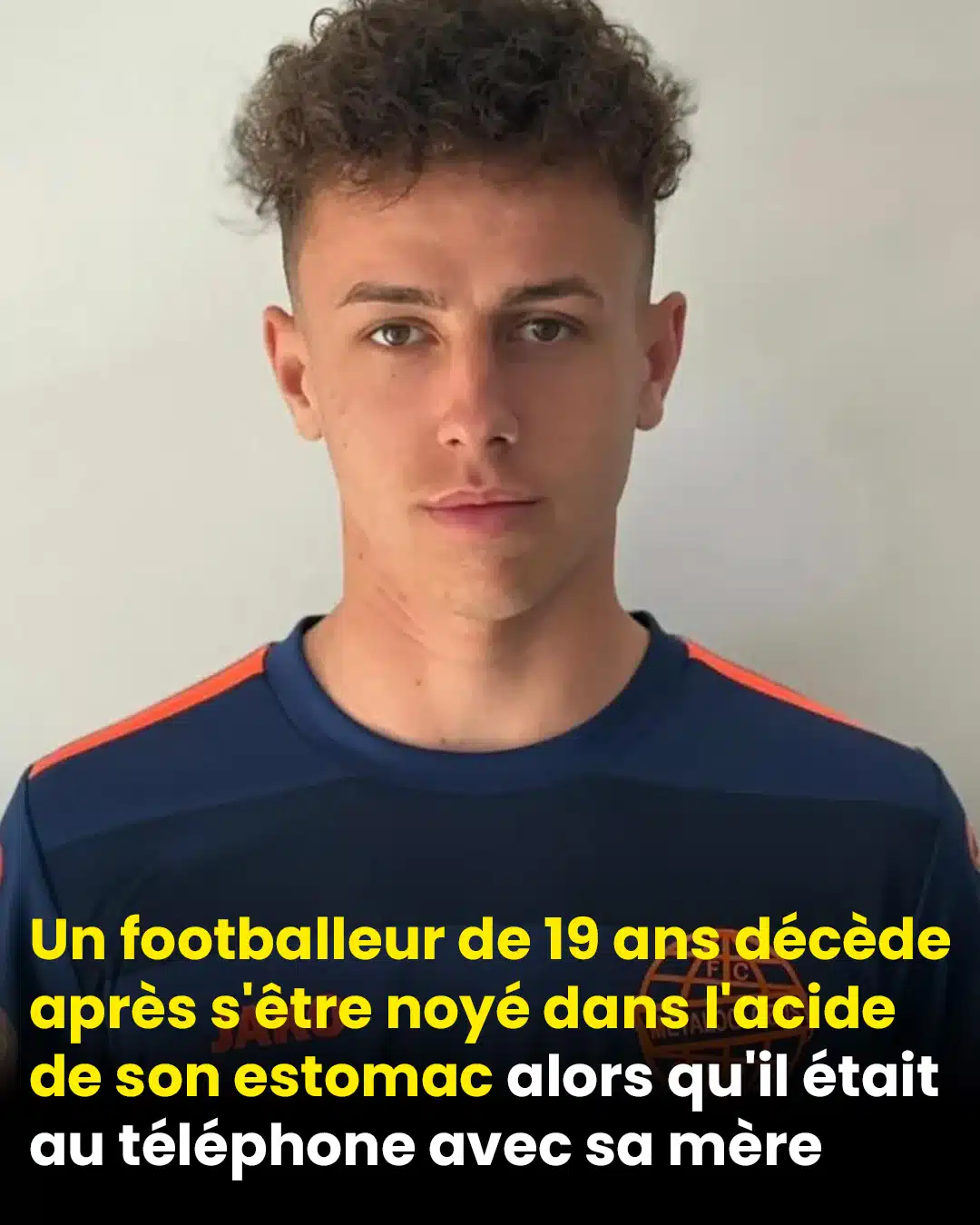 Un footballeur de 19 ans décède après s'être noyé dans l'acide de son estomac alors qu'il était au téléphone avec sa mère