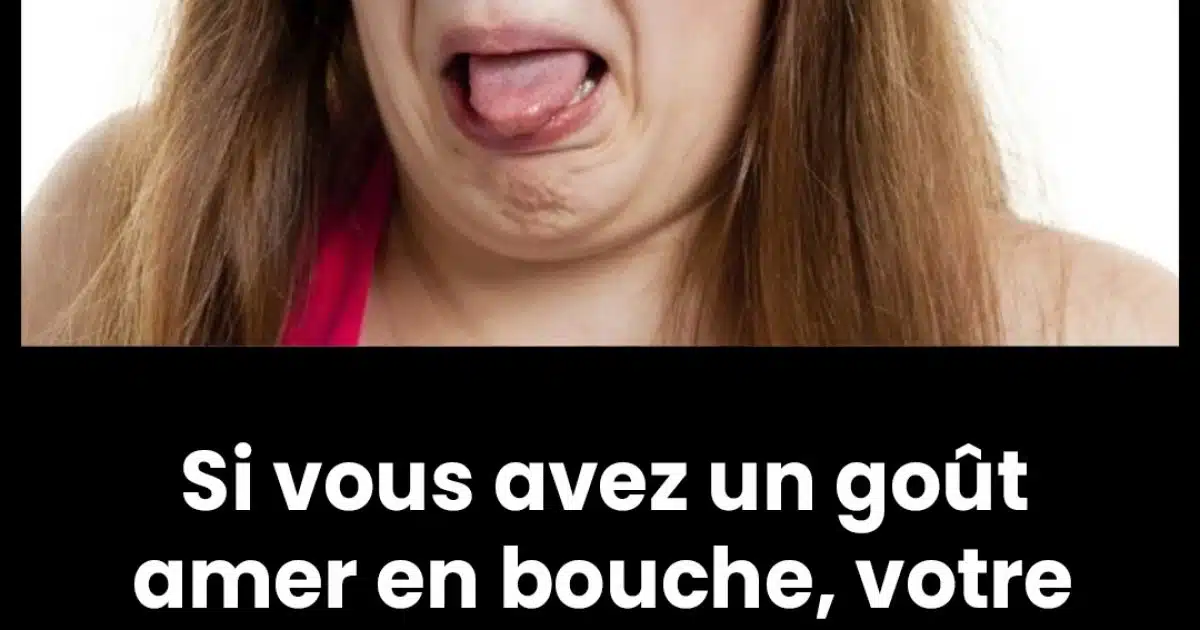Un goût amer dans la bouche ? Voici les 6 causes possibles