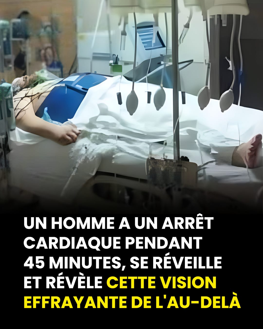 Un homme a un arrêt cardiaque pendant 45 minutes, se réveille et révèle cette vision effrayante de l'au-delà