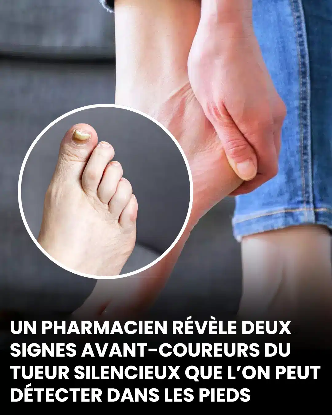 Un pharmacien révèle deux signes avant-coureurs d'un tueur silencieux que vous pourriez repérer dans vos pieds