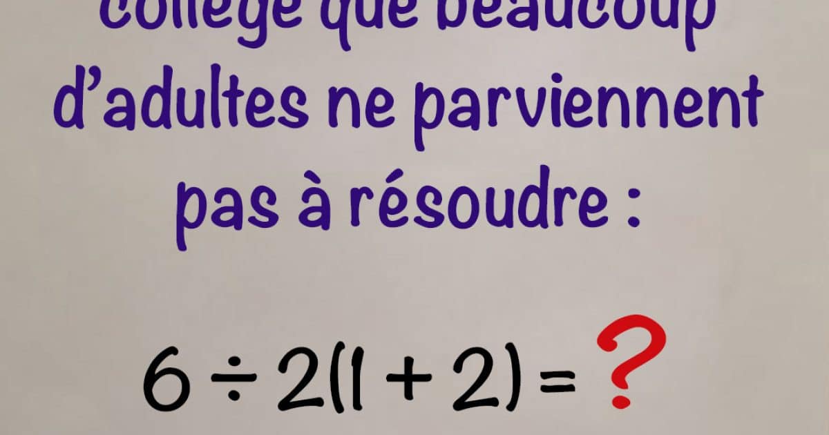 Un problème mathématique de niveau collège que beaucoup d’adulte n’arrive pas à résoudre