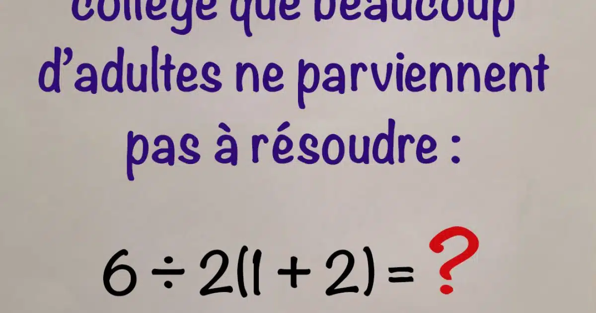 Un problème mathématique de niveau collège que beaucoup d’adulte n’arrive pas à résoudre