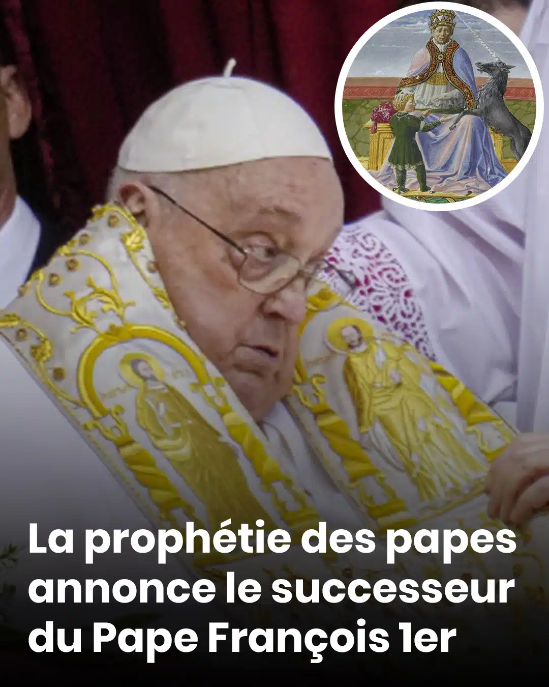 Une prophétie prédit le prochain pape après la disparition du Pape François 1er