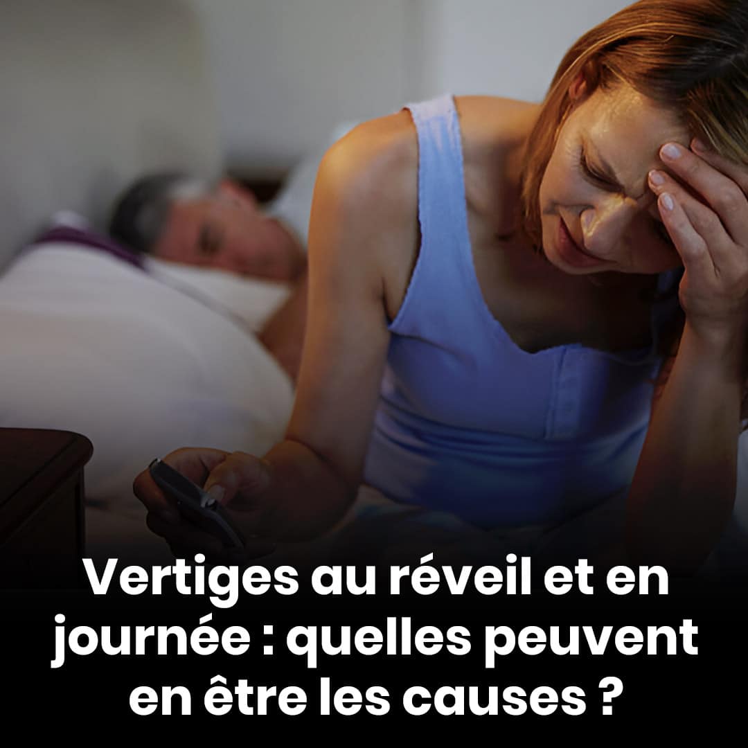 Vertiges au réveil et en journée : quelles peuvent en être les causes ?