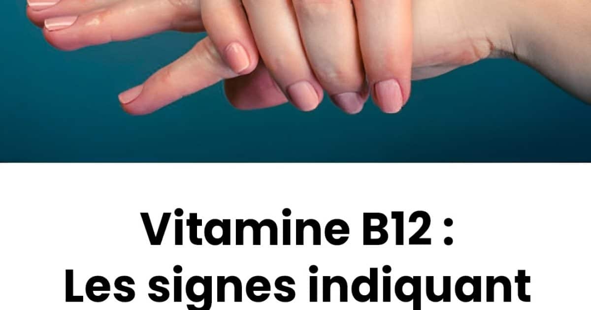 Vitamine B12 : Les signes indiquant une carence et les aliments qui peuvent vous aider