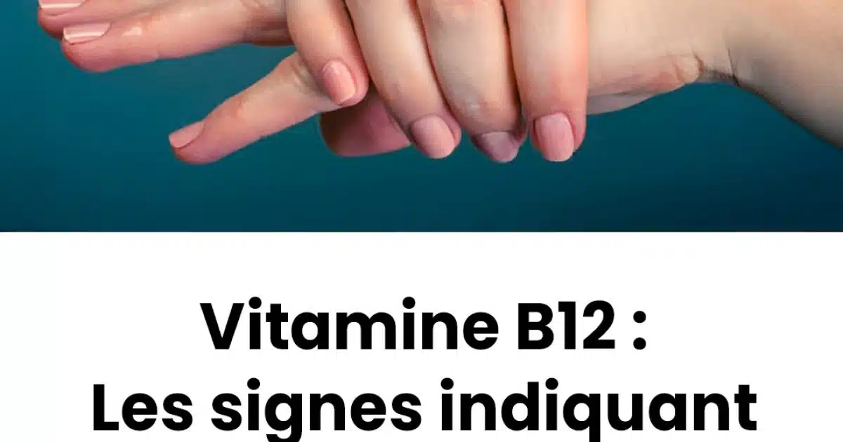 Vitamine B12 : Les signes indiquant une carence et les aliments qui peuvent vous aider