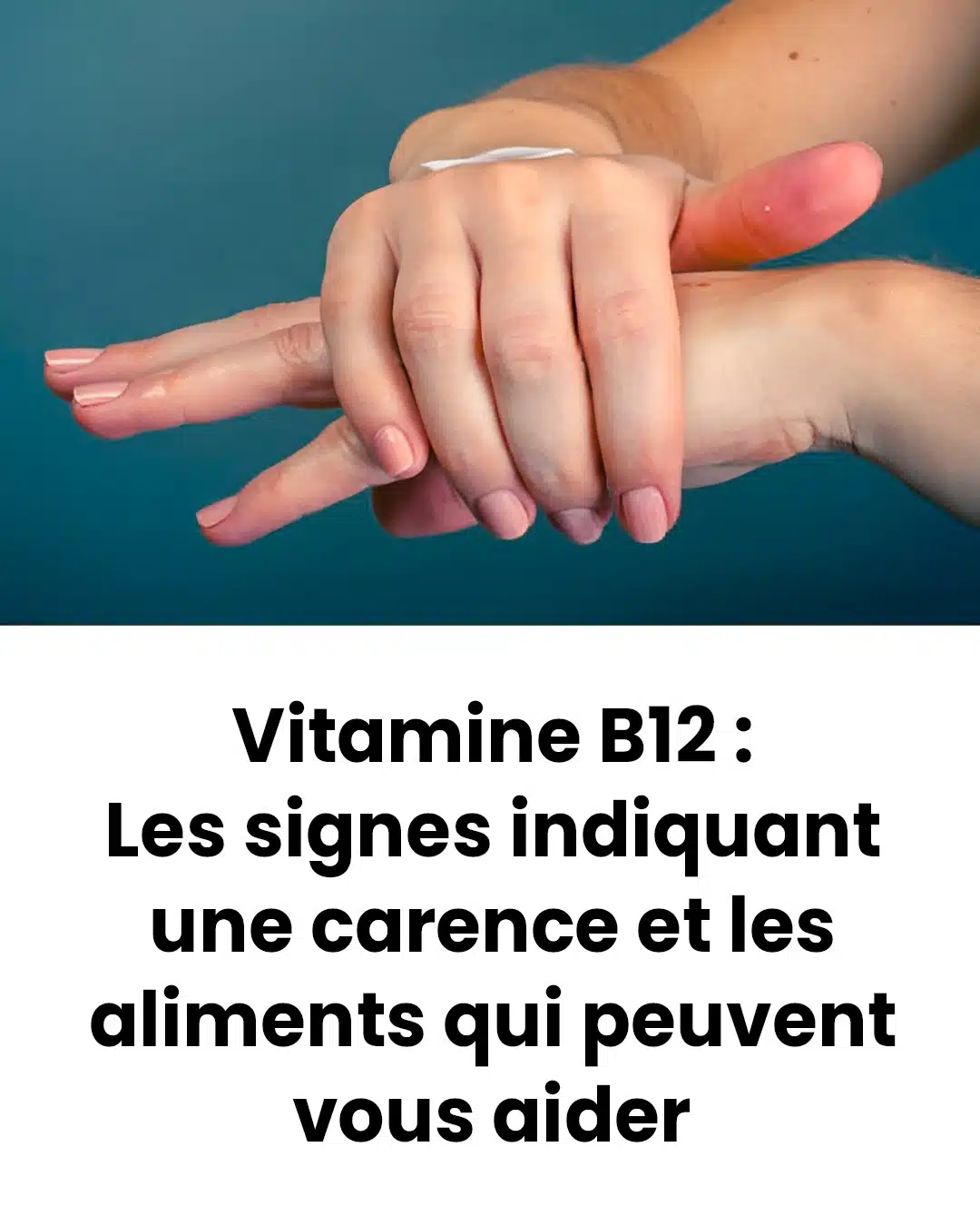 Vitamine B12 : Les signes indiquant une carence et les aliments qui peuvent vous aider