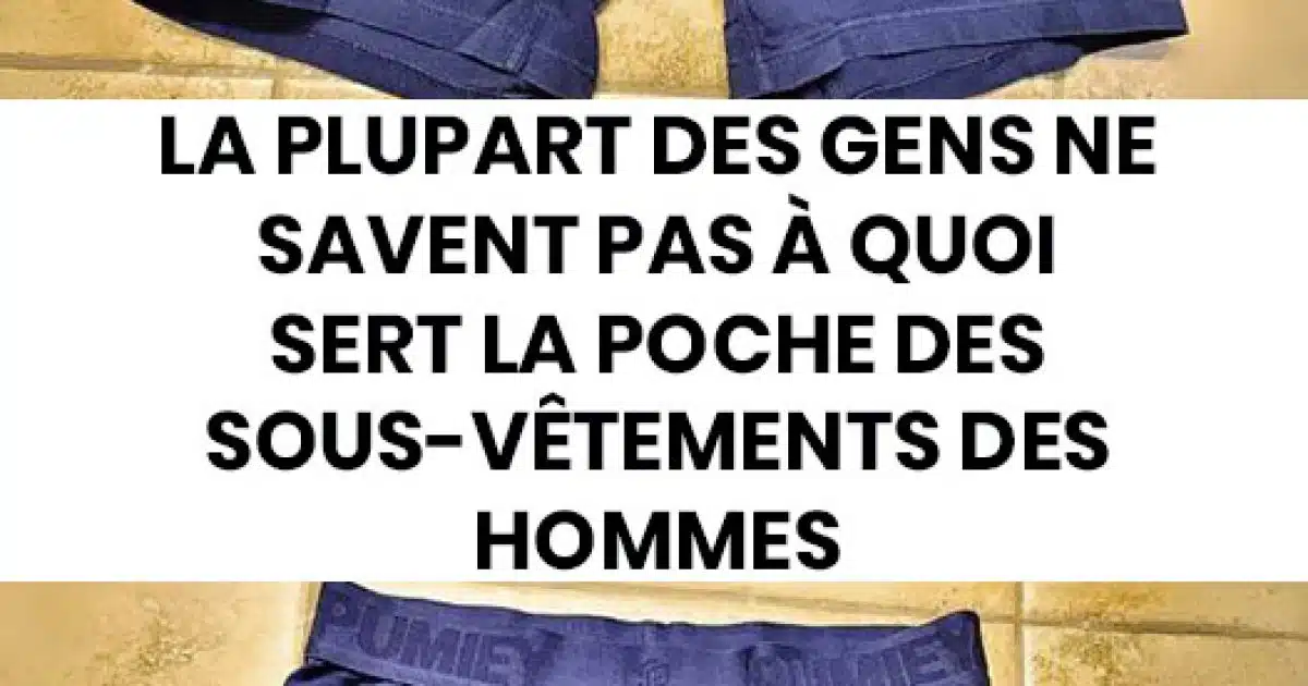 Voici à quoi sert réellement la poche sur les sous vêtements des hommes