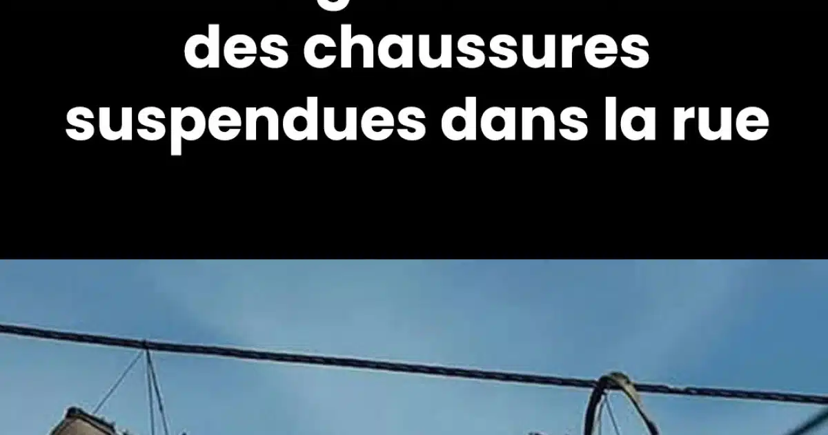 Voici la signification des chaussures accrochées à une ligne électrique