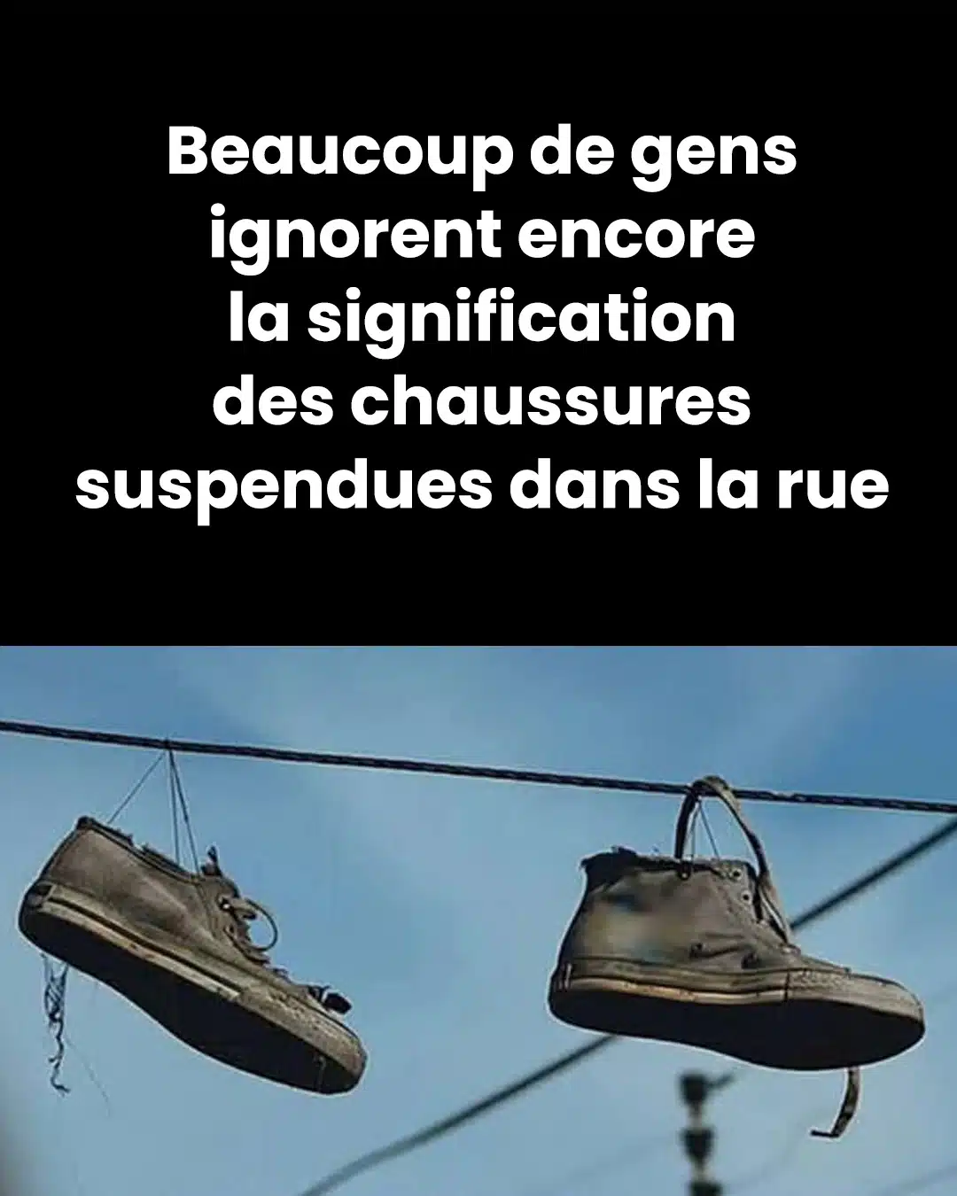 Voici la signification des chaussures accrochées à une ligne électrique