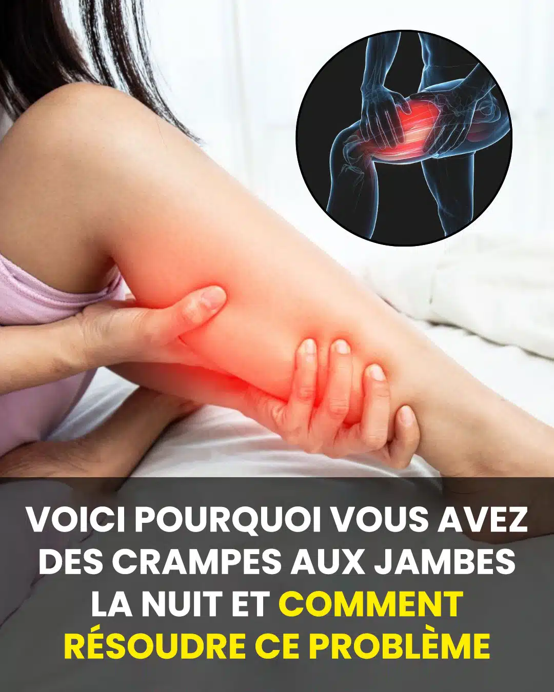 Voici pourquoi vous avez des crampes aux jambes la nuit et comment y remédier